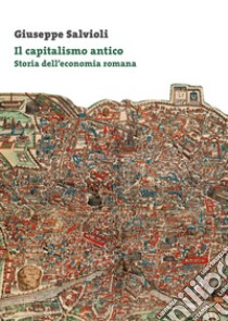 Il capitalismo antico. Storia dell'economia romana libro di Salvioli Giuseppe