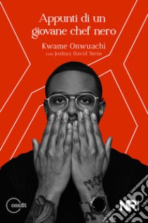 Appunti di un giovane chef nero libro di Onwuachi Kwame; Stein Joshua David