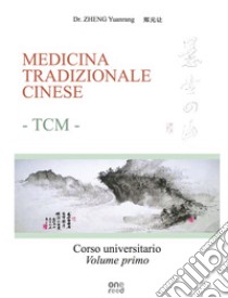 Medicina tradizionale cinese TCM. Corso universitario. Ediz. per la scuola. Vol. 1 libro di Zheng Yuanrang