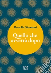 Quello che avverrà dopo libro di Giannotti Rossella