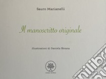 Il manoscritto originale. Ediz. illustrata libro di Marianelli Sauro