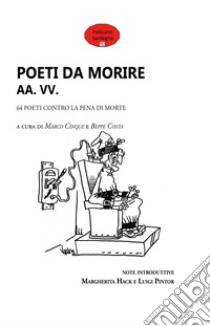 Poeti da morire. 64 poeti contro la pena di morte libro di Cinque M. (cur.); Costa B. (cur.)