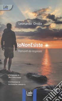 IoNonEsiste. Tramonti da respirare libro di Onida Leonardo Omar