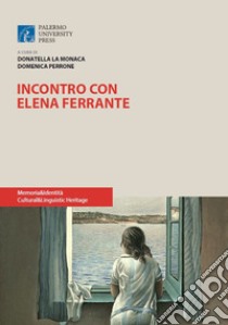 Incontro con Elena Ferrante libro di La Monaca Donatella; Perrone Domenica