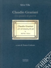 Claudio Graziani. Un episodio di guerra libro di Villa Silvio