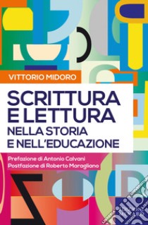 Scrittura e lettura nella storia e nell'educazione libro di Midoro Vittorio