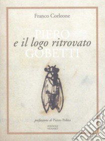 Piero Gobetti e il logo ritrovato libro di Corleone Franco