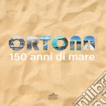 Ortona 150 anni di mare libro di Giannetti Elio; Polsoni Vittorio