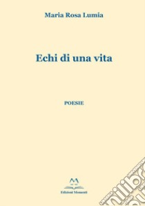 Echi di una vita libro di Lumia Maria Rosa