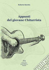 Appunti del giovane chitarrista. Esercizi e musica libro di Saretto Roberto