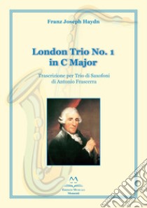 London trio no. 1 in C major. Trascrizione per trio di saxofoni libro di Haydn Franz Joseph, Frascerra Antonio