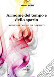 Armonie del tempo e dello spazio. Raccolta di tre pezzi per pianoforte libro di Buttino Vincenzo