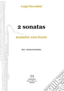 2 Sonatas. Bassoon and piano. Spartito libro di Cherubini Luigi; Piazzini A. (cur.)