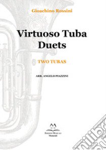 Virtuoso tuba duets. Two tubas. Spartito libro di Rossini Gioachino