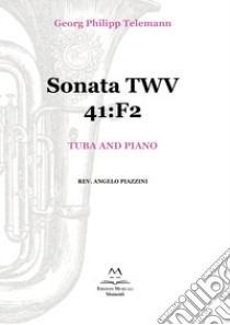 Sonata TWV 41:F2. Tuba and piano. Spartito libro di Telemann Georg Philipp; Piazzini A. (cur.)