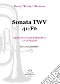 Sonata TWV 41:F2. Trombone/Euphonium and piano. Spartito libro di Telemann Georg Philipp; Piazzini A. (cur.)