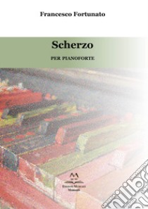 Scherzo. Per pianoforte libro di Fortunato Francesco