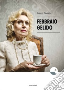 Febbraio gelido libro di Folner Kraus