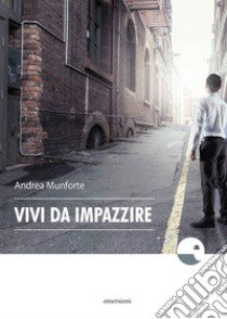 Vivi da impazzire libro di Munforte Andrea