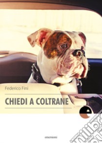 Chiedi a Coltrane libro di Fini Federico