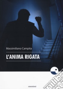 L'anima rigata libro di Campita Massimiliano