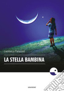 La stella bambina libro di Palazzoli Lodovica