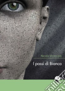 I passi di Bianca libro di Viceconti Nicola