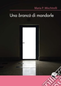 Una brancò di mandorle libro di Mischitelli Maria P.