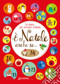 È Natale anche se... 24 storie per arrivare a Natale. Ediz. ad alta leggibilità libro