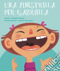 Una finestrella per Gabriella. Ediz. illustrata libro di Souza Claudia