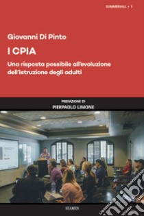 I CPIA. Una risposta possibile all'evoluzione dell'istruzione degli adulti libro di Di Pinto Giovanni