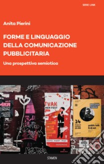 Forme e linguaggio della comunicazione pubblicitaria. Una prospettiva semiotica libro di Pierini Anita