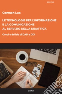 Le tecnologie per l'informazione e la comunicazione al servizio della didattica. Croci e delizie di DAD e DDI libro di Leo Carmen