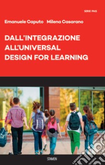 Dall'integrazione all'Universal Design for Learning libro di Caputo Emanuele; Casarano Milena