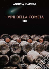 I vini della cometa libro di Baroni Andrea