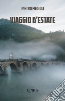 Viaggio d'estate libro di Medioli Pietro