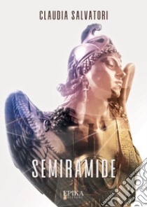 Semiramide libro di Salvatori Claudia