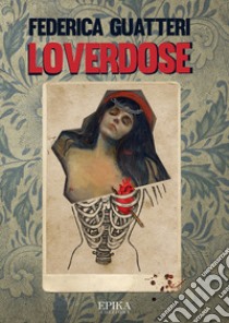 Loverdose libro di Guatteri Federica