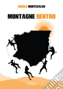 Montagne dentro libro di Montecalvo Nicola