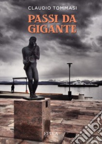 Passi da gigante libro di Tommasi Claudio