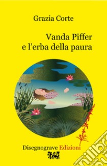 Vanda Piffer e l'erba della paura libro di Corte Grazia