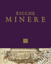 Ricche minere. Rivista semestrale di storia dell'arte (2018). Vol. 9 libro di Pavanello G. (cur.)