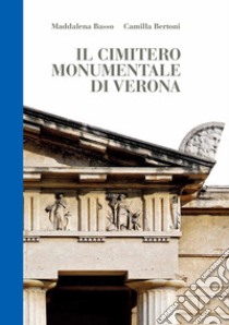 Il cimitero monumentale di Verona libro di Basso Maddalena; Bertoni Camilla