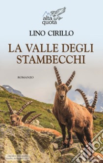 La valle degli stambecchi libro di Cirillo Lino