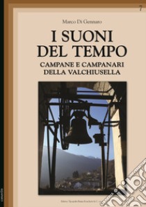 I suoni del tempo. Campane e campanari della Valchiusella libro di Di Gennaro Marco