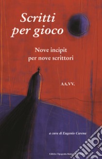 Scritti per gioco. Nove incipit per nove scrittori libro