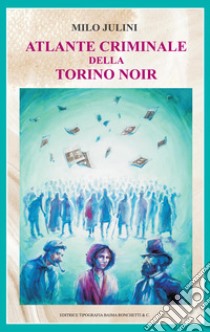 Atlante criminale della Torino noir libro di Julini Milo