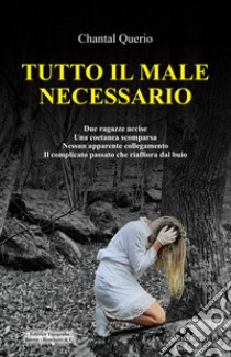 Tutto il male necessario libro di Querio Chantal