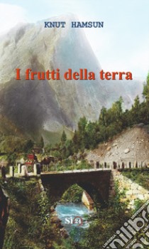 I frutti della terra libro di Hamsun Knut; Orlando V. (cur.)