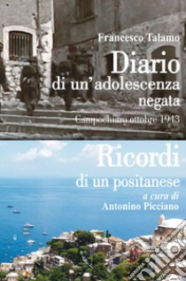 Diario di un'adolescenza negata. Campochiaro ottobre 1943-Ricordi di un positanese libro di Talamo Francesco; Picciano A. (cur.)